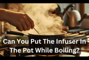 Can You Put The Infuser In The Pot While Boiling? 2024