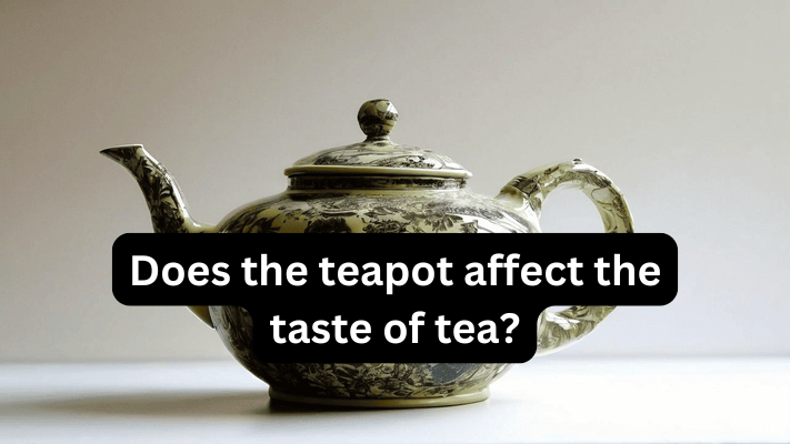 Does the teapot affect the taste of tea? 2024