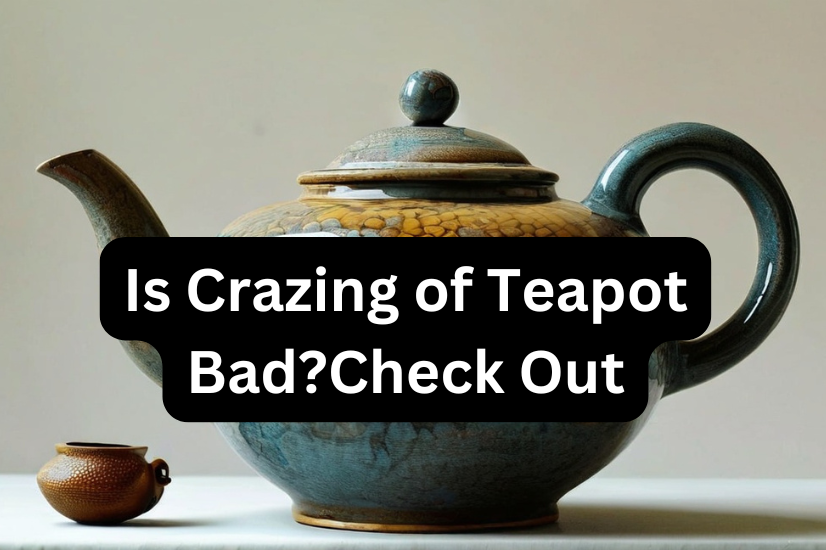 Is Crazing of Teapot BadCheck Out