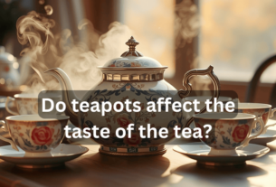 Do Teapots Affect The Taste of The Tea? Look at..