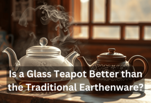 Is a Glass Teapot Better than the Traditional Earthenware? 2024..