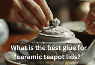 What is The Best Glue for Ceramic Teapot lids? 2024..