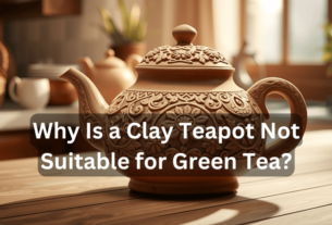 Why is a Clay Teapot Not Suitable for Green Tea? 2024..