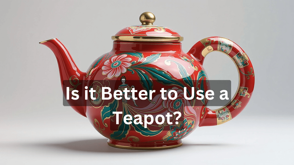 Is it Better to Use a Teapot?